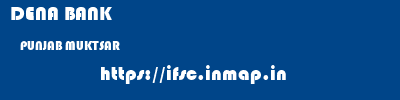 DENA BANK  PUNJAB MUKTSAR    ifsc code